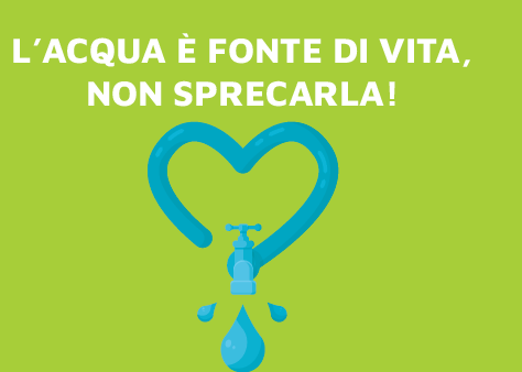 L'ACQUA E' FONTE DI VITA, NON SPRECARLA!