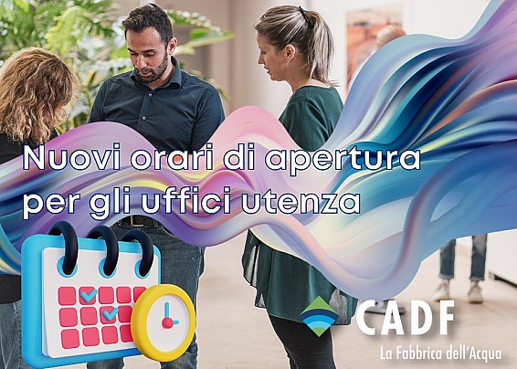 CADF informa: nuovi orari di apertura degli Sportelli sul territorio