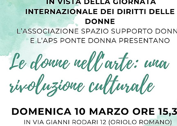 LE DONNE NELL'ARTE: UNA RIVOLUZIONE CULTURALE - 10 MARZO