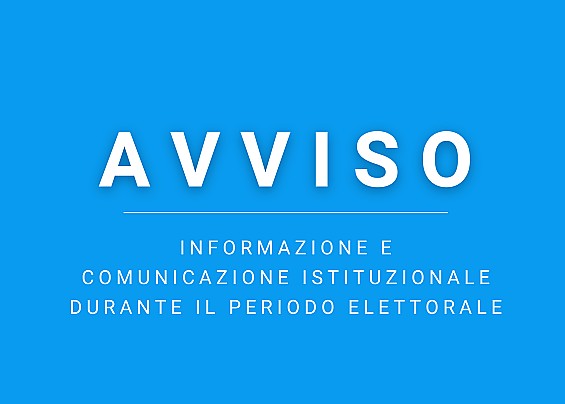 Attività di informazione e comunicazione istituzionale durante il periodo elettorale