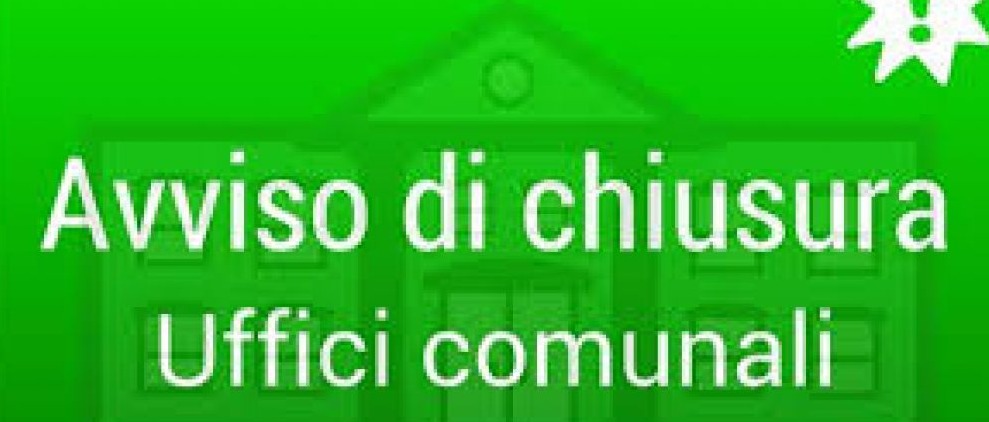 AVVISO CHIUSURA UFFICI COMUNALI -  GIOVEDI' 14 AGOSTO 2025