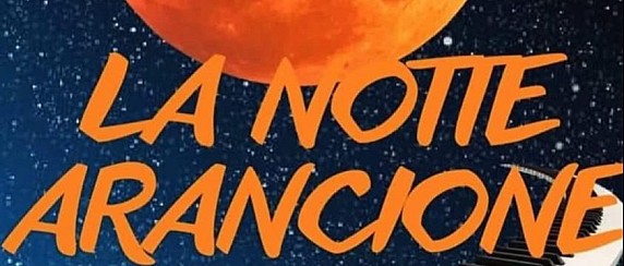 NOTTE ARANCIONE, SABATO 12 LUGLIO 2025