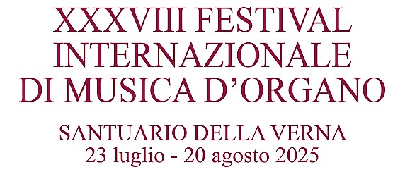 Festival Internazionale di Musica d’Organo del Santuario della Verna XXXVIII Edizione