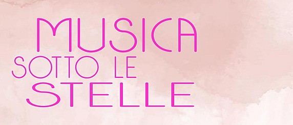 MUSICA SOTTO LE STELLE - evento RIMANDATO al 26/7 (causa meteo)