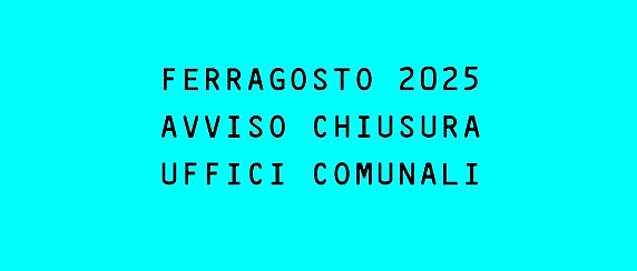 Chiusura uffici comunali Sabato 16/08/2025