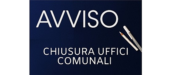 Chiusure uffici comunali mese di agosto e ricevimento Sindaco del lunedì