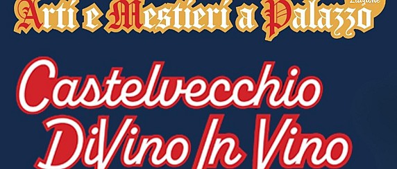 Arti e Mestieri a Palazzo 13° Edizione "Castelvecchio DiVino in Vino" a Castelvecchio Subequo (AQ)  8-9-10 agosto