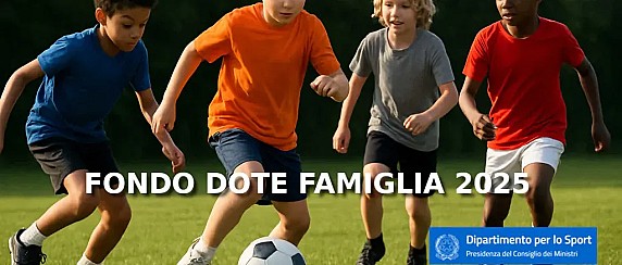 Dipartimento per lo Sport Presidenza del Consiglio dei Ministri - FONDO DOTE PER LA FAMIGLIA, contributo 2025 per la pratica sportiva