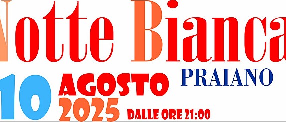 NOTTE BIANCA A PRAIANO