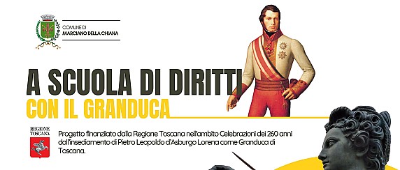 A scuola di diritti con il Granduca -  Dall’1 al 5 Settembre un centro estivo a tema nella Rocca di Marciano per celebrare i 260 anni dall’insediamento di Pietro Leopoldo d’Asburgo Lorena come Granduca di Toscana