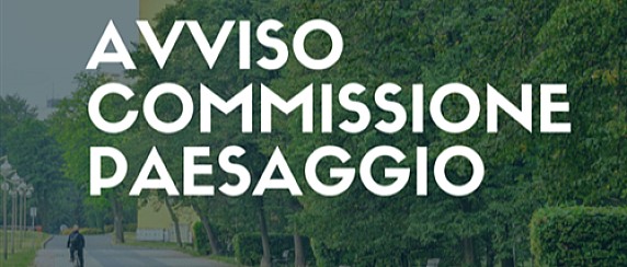 Avviso chiusura Ufficio Commissione locale del Paesaggio