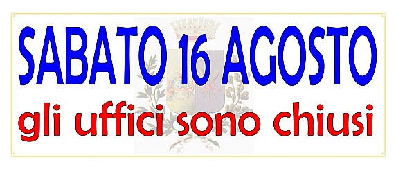 Chiusura uffici sabato 16 agosto 2025