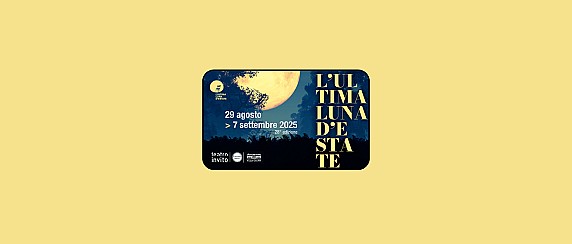 L'Ultima Luna d'Estate 2025 - L’imbarazzo dell’infinito
