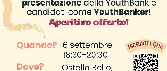 6 Settembre 18:30-20:30 Presentazione YouthBanker, progetto che promuove la partecipazione attiva dei giovani nella propria comunità