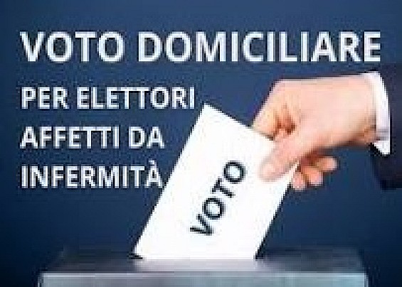 VOTO DOMICILIARE PER ELETTORI AFFETTI DA INFERMITA' CHE NE RENDANO IMPOSSIBILE L'ALLONTANAMENTO DALL'ABITAZIONE