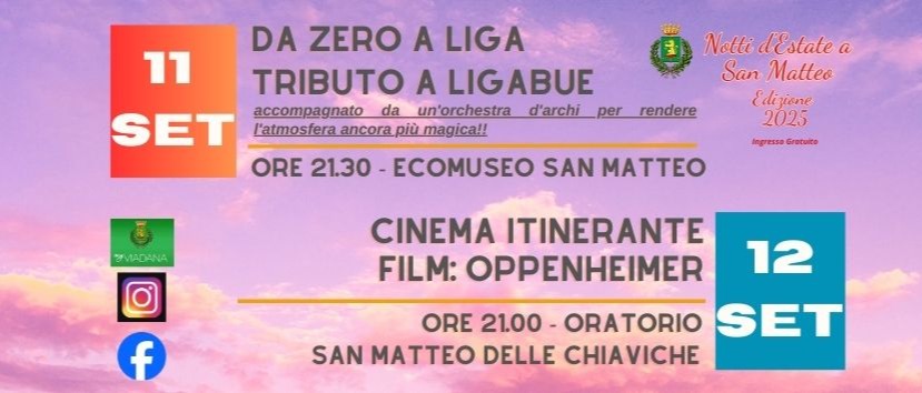 Notti d'Estate a San Matteo.  Edizione 2025.  Giovedì 11 settembre Concerto tributo a Ligabue. Venerdì 12 settembre Cinema Itinerante. Ingresso Gratuito.