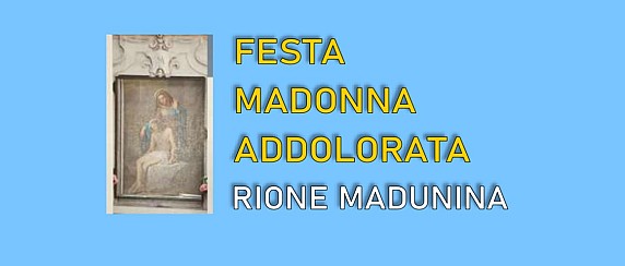 Festa della Madonna Addolorata (Rione Madunina) - loc. Uggiate