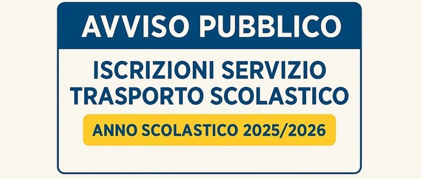Avviso Pubblico - Iscrizione Servizio Trasporto Scolastico Anno Scolastico 2025-2026.