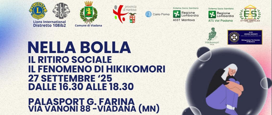 Sabato 27 settembre ore 16.30 - Convegno "Nella bolla :il ritiro sociale- il fenomeno degli Hikikomori", presso Palafarina