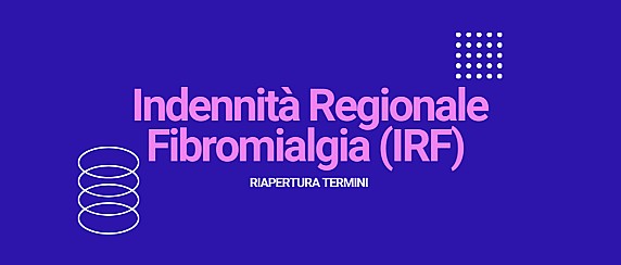 Indennità Regionale Fibromialgia (I.R.F.) – Riapertura termini di presentazione domande