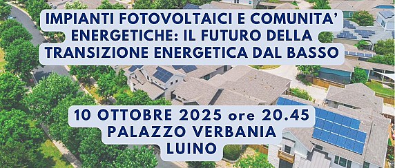Venerdì 10 ottobre 2025 ore 20:45  - Palazzo Verbania - Impianti fotovoltaici e Comunità Energetiche: il futuro della transizione energetica dal basso