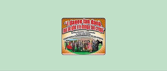 “I danee fan danà…” – Nuova commedia della Filodrammatica di Valaperta