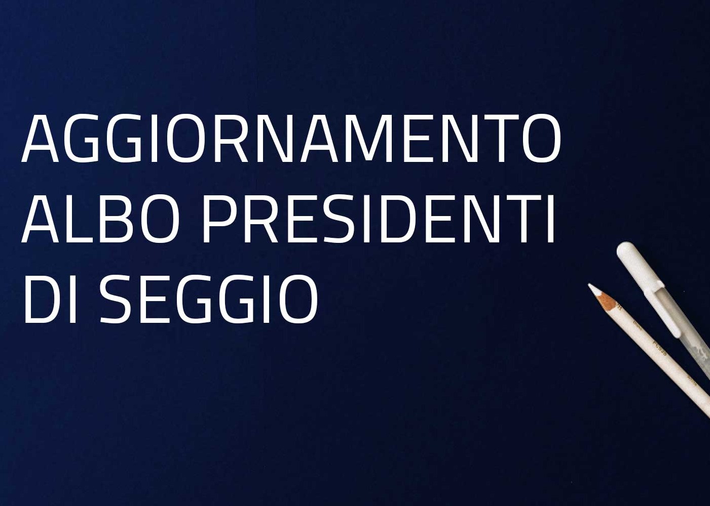 AGGIORBAMENTO ALBO DELLE PERSONE IDONEE ALL'UFFICIO DI PRESIDENTE DI SEGGIO ELETTORALE