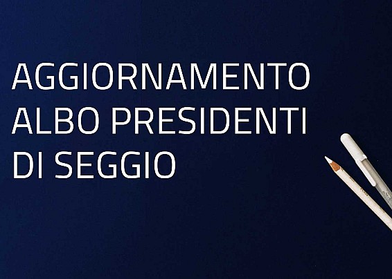 AGGIORBAMENTO ALBO DELLE PERSONE IDONEE ALL'UFFICIO DI PRESIDENTE DI SEGGIO ELETTORALE