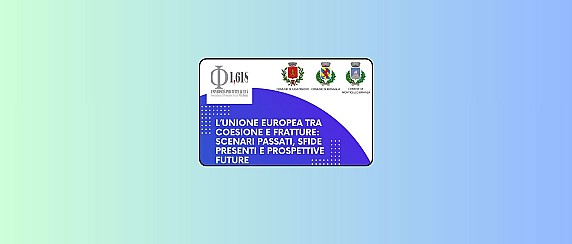 L’Unione Europea tra coesioni e fratture: scenari passati, sfide presenti e prospettive future