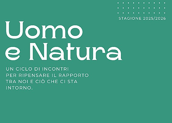 Al via la rassegna culturale "Uomo e Natura", edizione 2025/2026