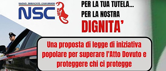 Raccolta firme Proposta di legge di iniziativa popolare - Disposizioni per il superamento dell'"Atto Dovuto" e per la tutela del personale delle Forze di Polizia e delle Forze Armate nell'esercizio delle proprie funzioni.
