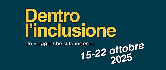 Dentro l’inclusione – un viaggio che si fa insieme.