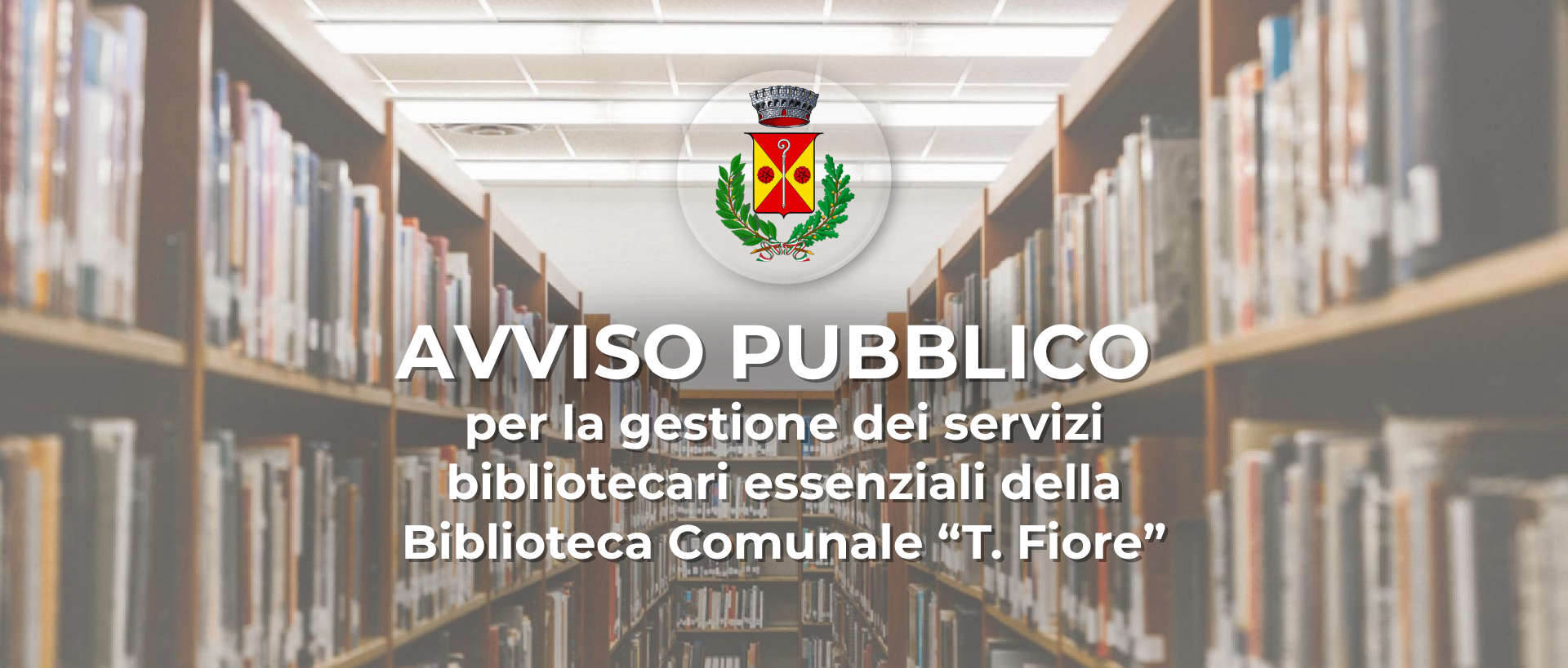 Avviso pubblico per la gestione dei servizi bibliotecari essenziali presso la Biblioteca Comunale “T. Fiore”