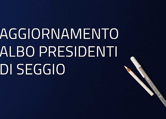 Aggiornamento dell’albo delle persone idonee all’ufficio di presidenti di seggio elettorale.