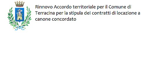 Rinnovo accordo territoriale per il Comune di Terracina per la stipula dei contratti di locazione.