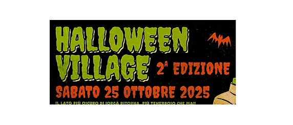 HALLOWEEN VILLAGE - 2^ EDIZIONE - SABATO 25 OTTOBRE 2025