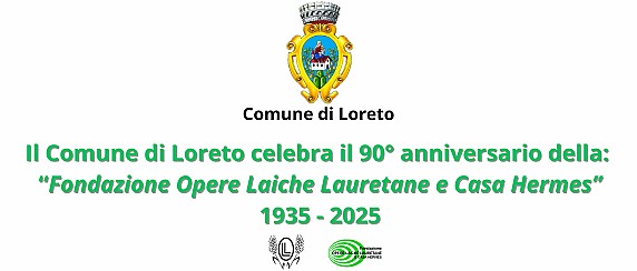 90° ANNIVERSARIO FONDAZIONE OPERE LAICHE LAURETANE E CASA HERMES