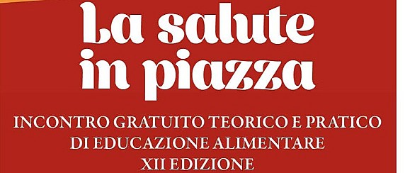 La salute in piazza - Nutrirsi bene è volersi bene