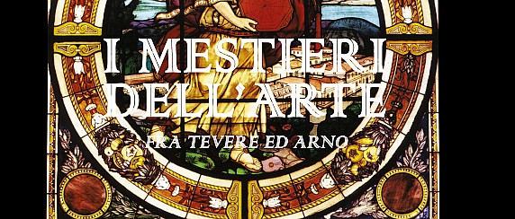 Mostra "I mestieri dell'arte tra Tevere e Arno"