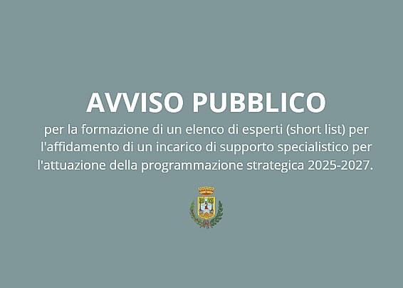 Avviso Pubblico per la formazione di un elenco di esperti (short list) per l'affidamento di un incarico di supporto specialistico per l'attuazione della programmazione strategica 2025-2027.