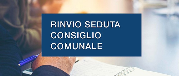 Rinvio seduta Consiglio Comunale.