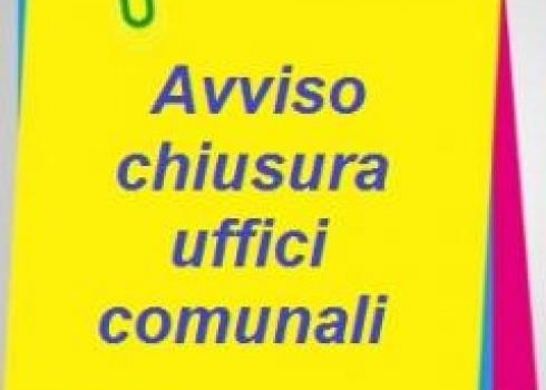CHIUSURA UFFICI COMUNALI