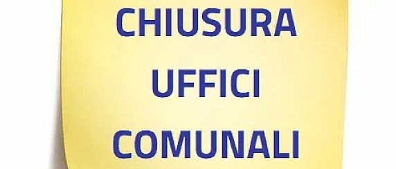 CHIUSURA UFFICI COMUNALI