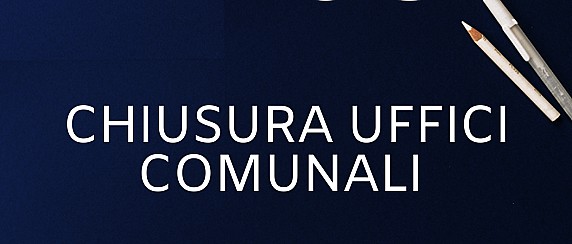 CHIUSURA UFFICI COMUNALI