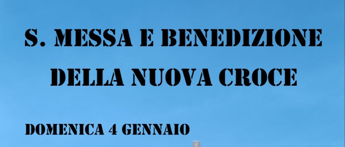 Santa Messa e Benedizione della Nuova Croce del Boscone