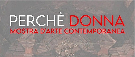 “Perché Donna” – 3ª Edizione della Mostra di Arte Contemporanea