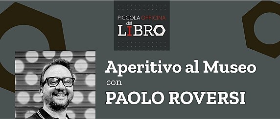 Aperitivo con l'autore: Paolo Roversi. Domenica 18 gennaio ore 11.00 Museo Civico