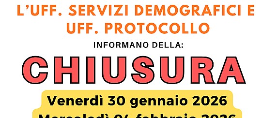 AVVISO IMPORTANTE : CHIUSURA UFF. PROTOCOLLO E SERVIZI DEMOGRAFICI