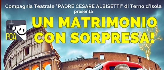 Un matrimonio con sorpresa! (Compagnia Teatrale "PADRE CESARE ALBISETTI" di Terno d'Isola)