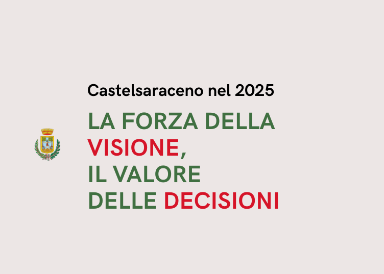 Castelsaraceno nel 2025: la forza della visione, il valore delle decisioni.